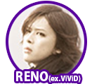 RENO(ex.ViViD)