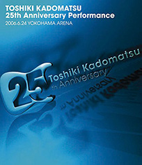 角松敏生「TOSHIKI KADOMATSU25th Anniversary Performance2006.6.24 YOKOHAMA ARENA」