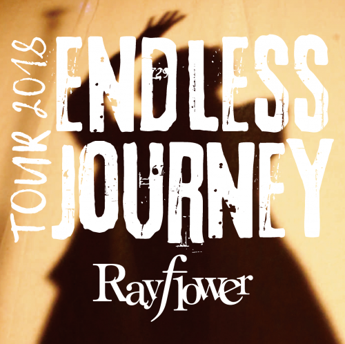 「Rayflower TOUR 2018 〜Endless Journey〜」