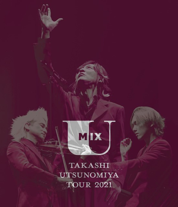 「Takashi Utsunomiya Tour 2021 U Mix」