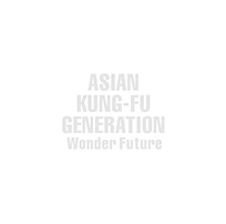 ASIAN KUNG-FU GENERATION「Wonder Future」