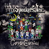 Mix Speaker's,Inc.「Corpse Carnival」