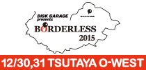 DISK GARAGE presents BORDERLESS 2015