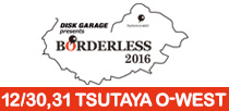 DISK GARAGE presents BORDERLESS 2016