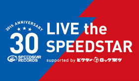 SPEEDSTAR RECORDS 30th Anniversary 『LIVE the SPEEDSTAR』