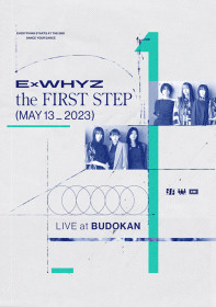 ExWHYZ LIVE at BUDOKAN  the FIRST STEP