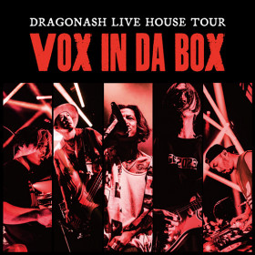 12/21 DRAGONASH LIVE HOUSE TOUR "VOX in DA BOX"