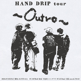 HAND DRIP HAND DRIP tour ~Outro~